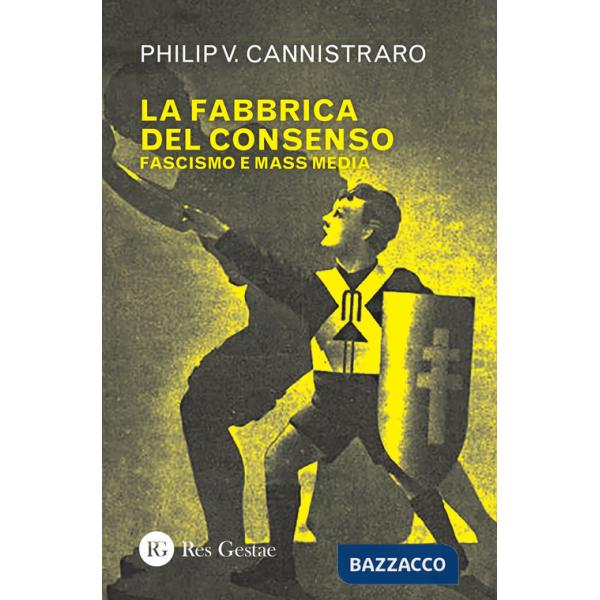 Fabbrica del consenso. Fascismo e mass media (La)