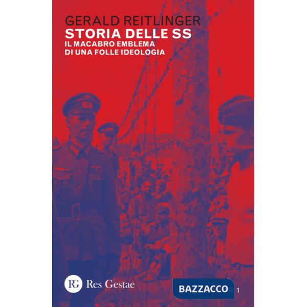 Storia delle SS. Il macabro emblema di una folle ideologia. Vol. 1