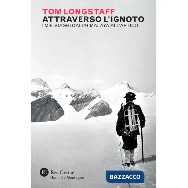 Attraverso l'ignoto. I miei viaggi dall'Himalaya all'Artico