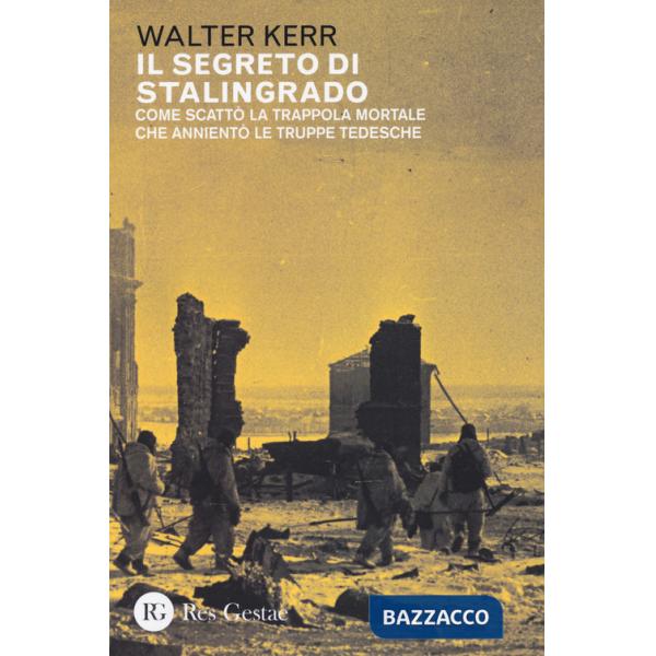 Segreto di Stalingrado. Come scattò la trappola mortale che annientò le truppe tedesche (Il)