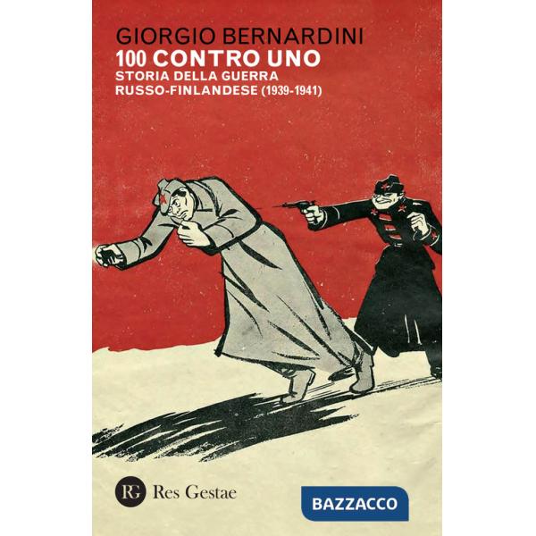 100 contro uno. Storia della guerra russo-finlandese (1939-1941)
