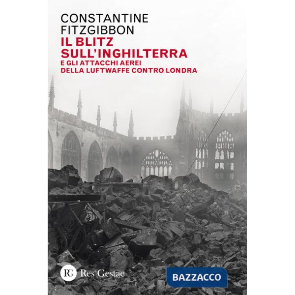 Blitz sull'Inghilterra e gli attacchi aerei della Luftwaffe contro Londra (Il)
