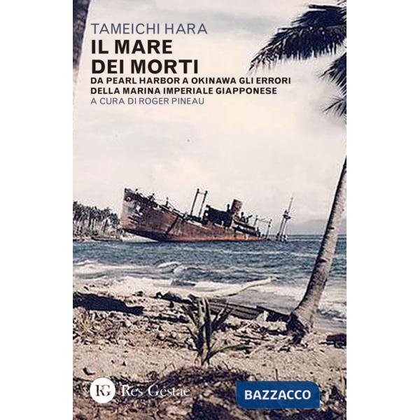 Mare dei morti. Da Pearl Harbor a Okinawa gli errori della marina imperiale giapponese (Il)