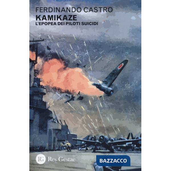 Kamikaze. L'epopea dei piloti suicidi