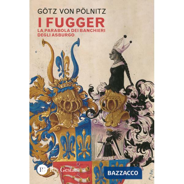 Fugger. La parabola dei banchieri degli Asburgo (I)