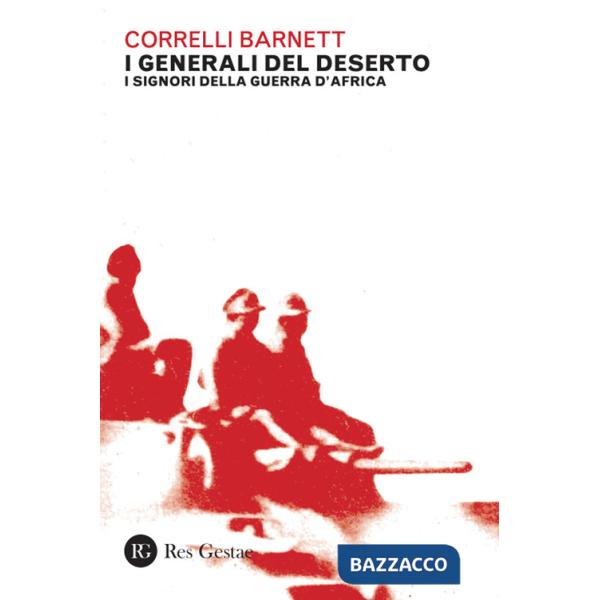 Generali del deserto. I signori della guerra d'Africa (I)