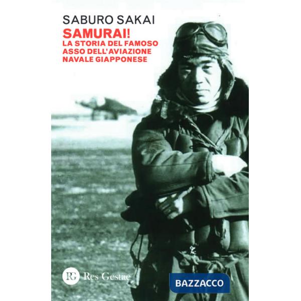 Samurai! La storia del famoso asso dell'aviazione navale giapponese