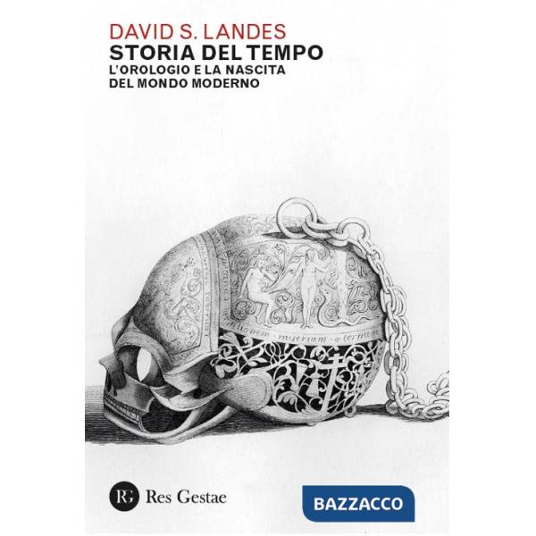 Storia del tempo. L'orologio e la nascita del mondo moderno
