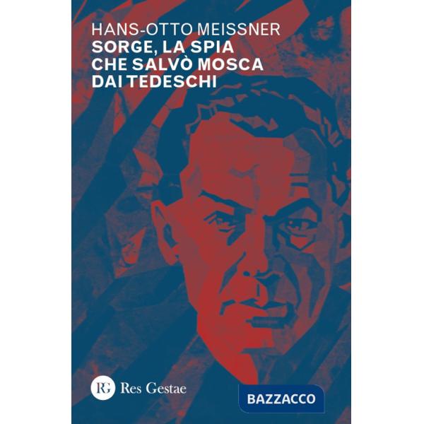 Sorge, la spia che salvò Mosca dai tedeschi