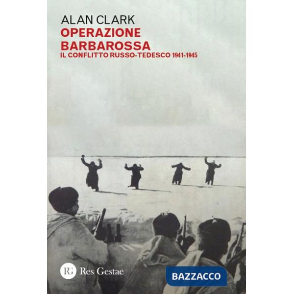 Operazione Barbarossa. Il conflitto russo-tedesco 1941-1945