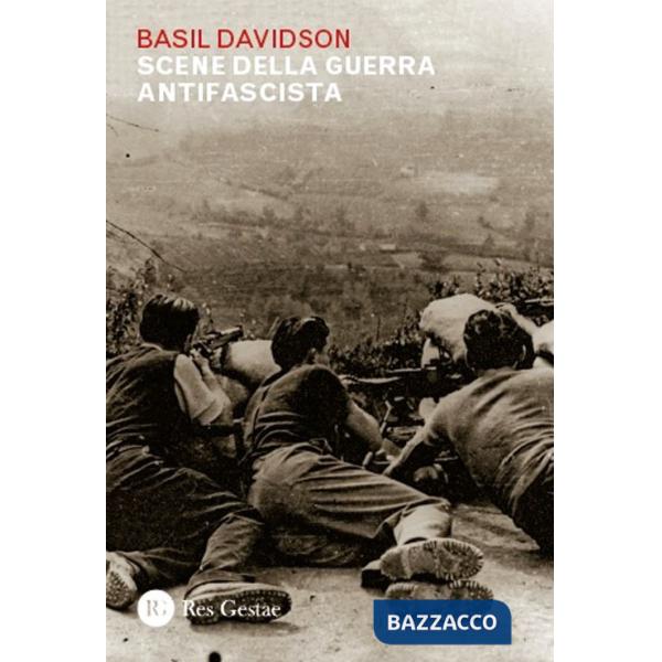 Scene della guerra antifascista