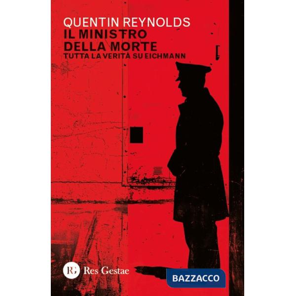 Ministro della morte. Tutta la verità su Eichmann (Il)