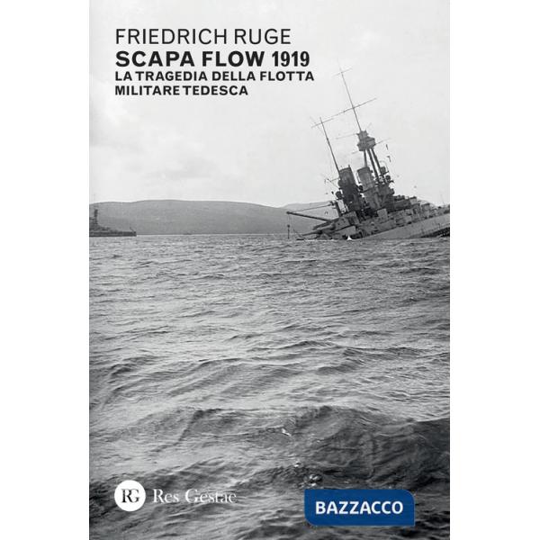 Scapa Flow 1919. La tragedia della flotta militare tedesca
