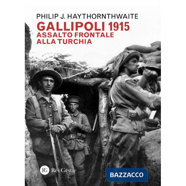 Gallipoli 1915. Assalto frontale alla Turchia