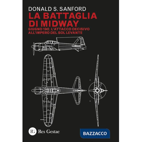 Battaglia di Midway. Giugno 1942. L'attacco decisivo all'impero del Sol Levante (La)