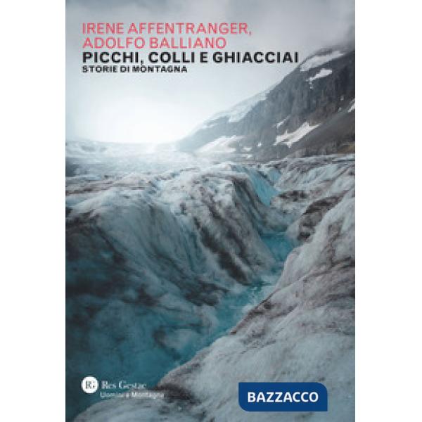 Picchi, colli e ghiacciai. Storie di montagna