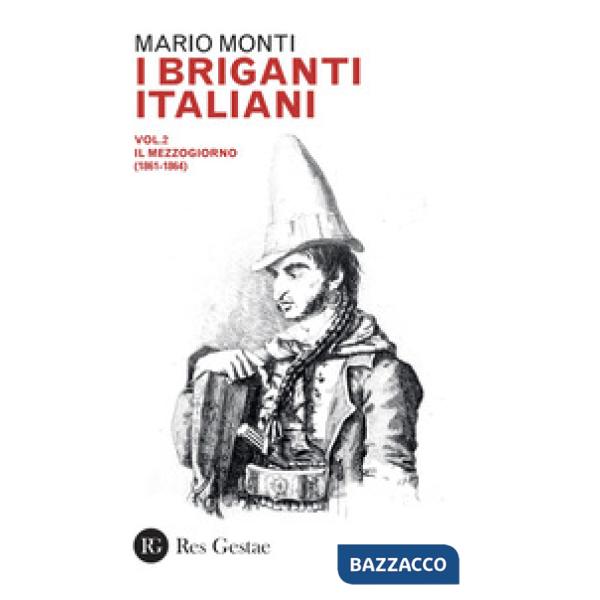 Briganti italiani (I). Vol. 2: Il Mezzogiorno (1861-1864)