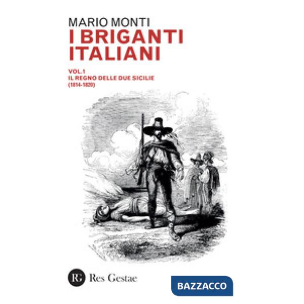 Briganti italiani (I). Vol. 1: Il Regno delle Due Sicilie (1814-1820)