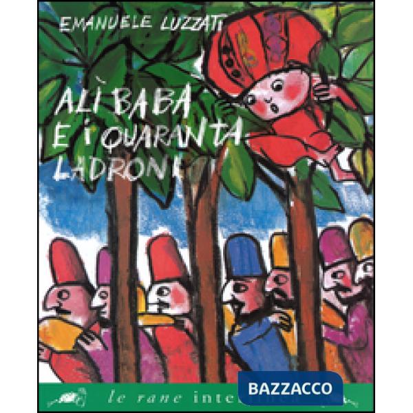 Alì Babà e i quaranta ladroni. Ediz. illustrata