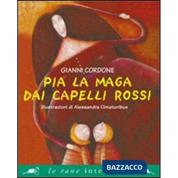 Pia la maga dai capelli rossi. Ediz. illustrata
