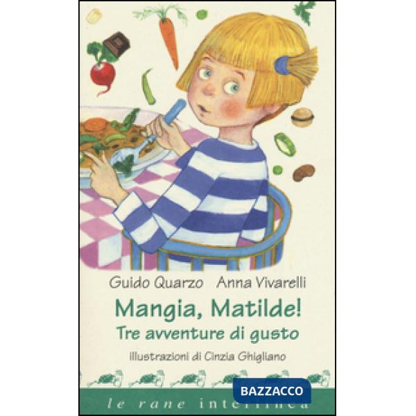 Mangia, Matilde! Tre avventure di gusto