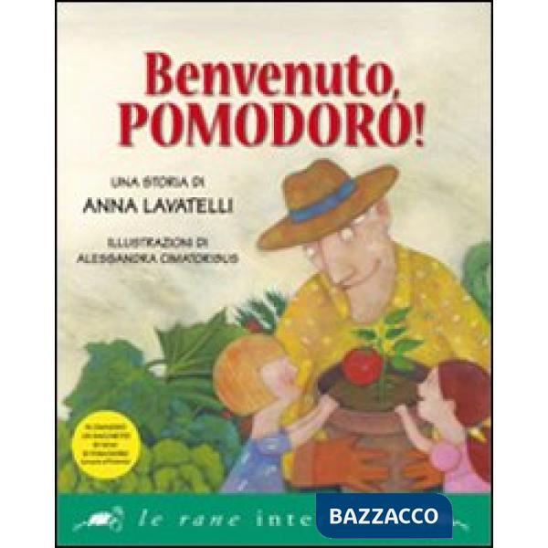 Benvenuto, pomodoro! Ediz. illustrata