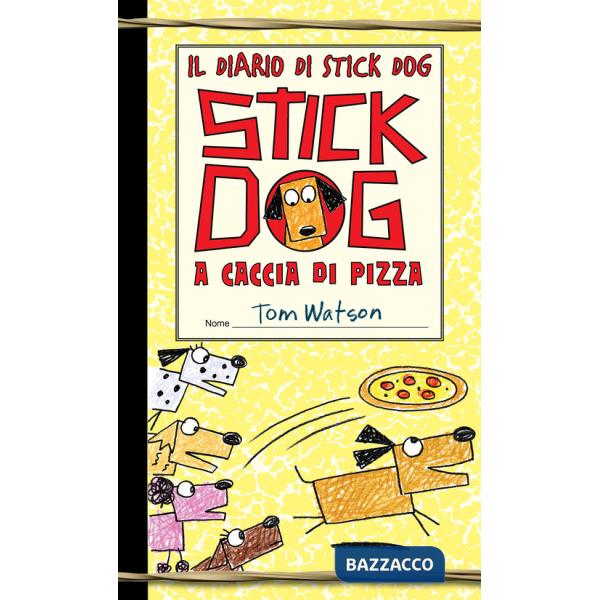 Stick Dog a caccia di pizza. Il diario di Stick Dog. Vol. 3