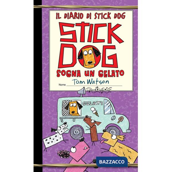 Stick dog sogna un gelato. Il diario di Stick Dog. Vol. 4