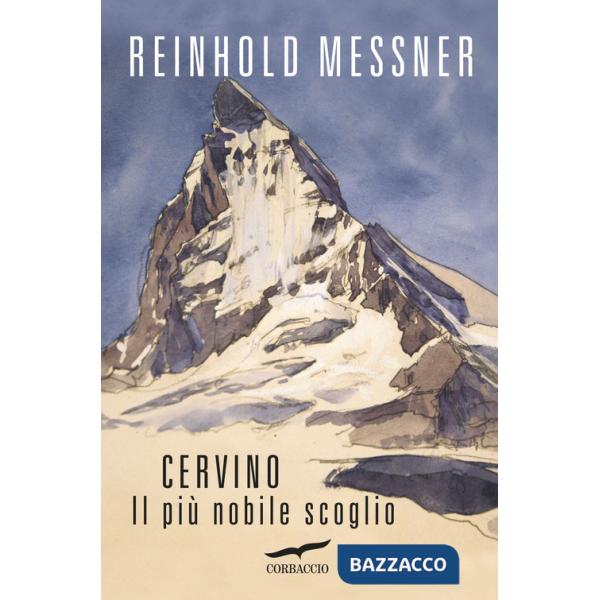 Cervino. Il più nobile scoglio