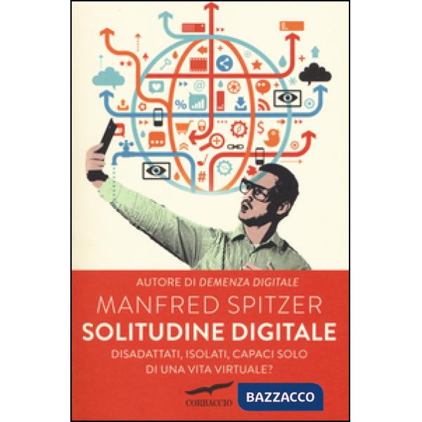 Solitudine digitale. Disadattati, isolati, capaci solo di una vita virtuale?