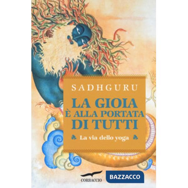 Gioia è alla portata di tutti. La via dello yoga (La)