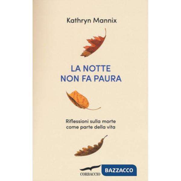 Notte non fa paura. Riflessioni sulla morte come parte della vita (La)