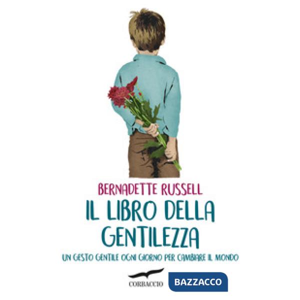 Libro della gentilezza. Un gesto gentile ogni giorno per cambiare il mondo (Il)