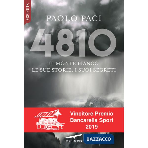 4810. Il Monte Bianco, le sue storie, i suoi segreti