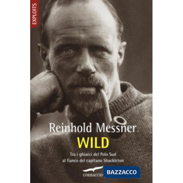 Wild. Tra i ghiacci del Polo Sud al fianco del capitano Shackleton