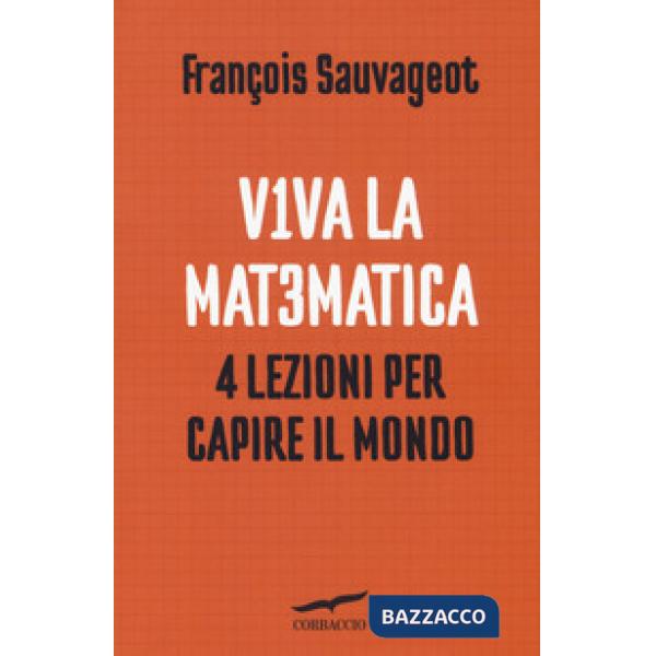 Viva la matematica. 4 lezioni per capire il mondo
