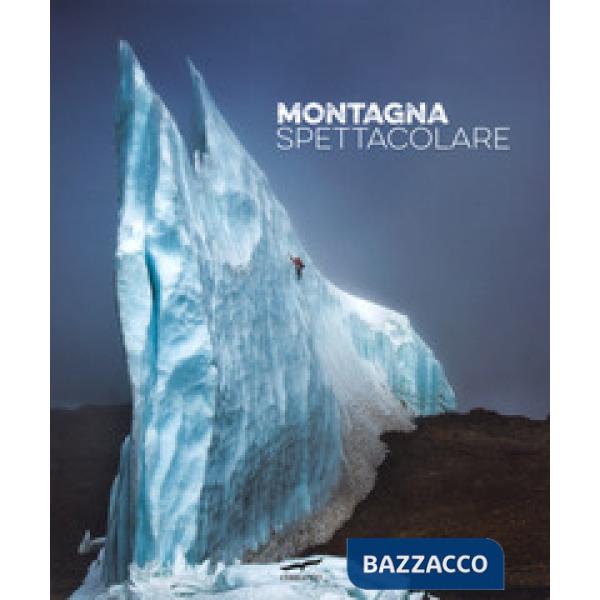 Montagna spettacolare. Ediz. a colori