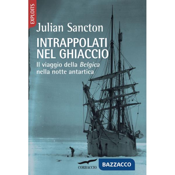 Intrappolati nel ghiaccio. Il viaggio della Belgica nella notte antartica