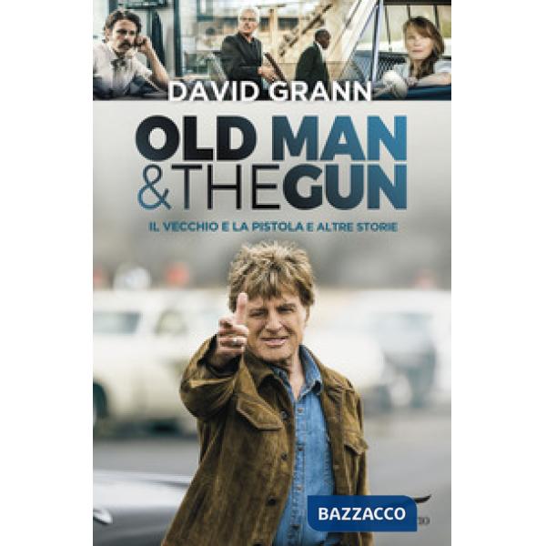 Old man & the gun. Il vecchio e la pistola e altre storie