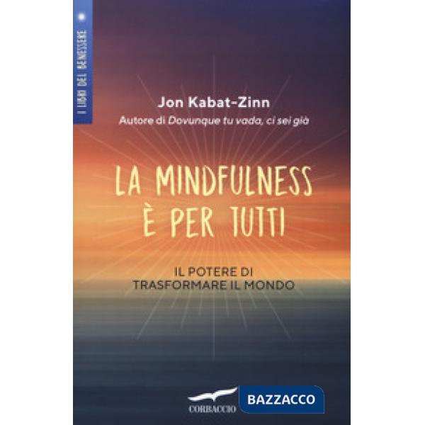 Mindfulness è per tutti. Il potere di trasformare il mondo (La)