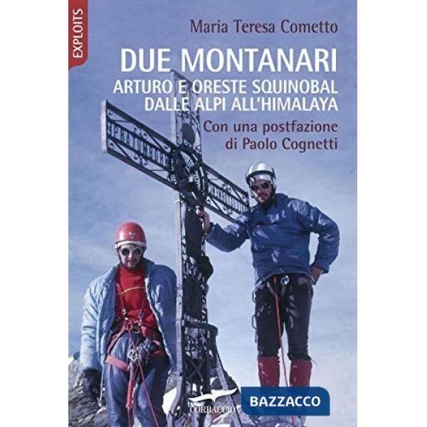Due montanari. Arturo e Oreste Squinobal dalle Alpi all'Himalaya