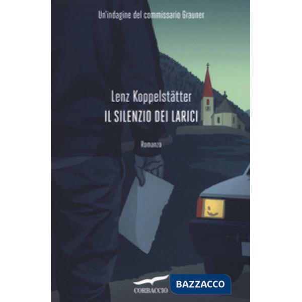 Silenzio dei larici. Un'indagine del commissario Grauner (Il)