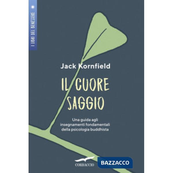 Cuore saggio. Una guida agli insegnamenti universali della psicologia buddhista (Il)