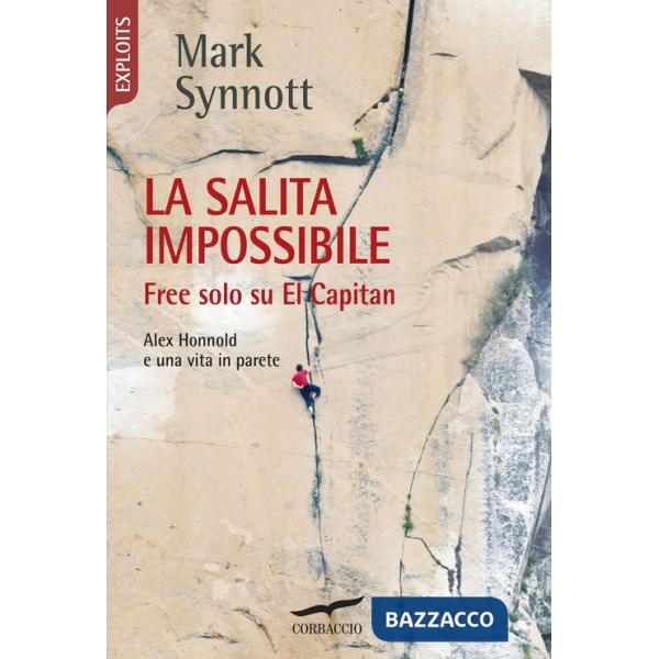 Salita impossibile. Free solo su El Capitan. Alex Honnold e una vita in parete (La)