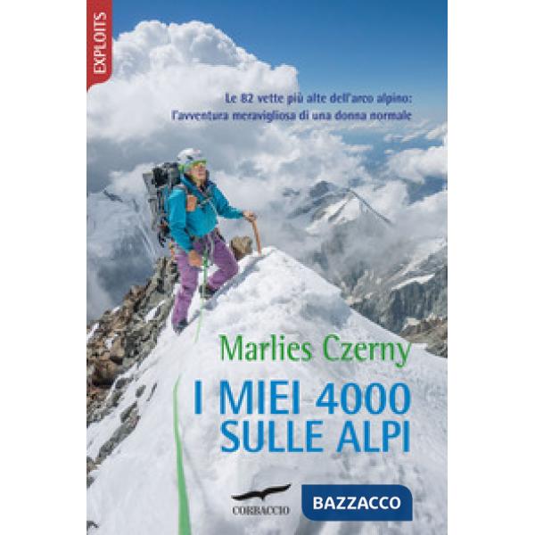 Miei 4000 sulle Alpi. Le 82 vette più alte dell'arco alpino: l'avventura meravigliosa di una donna normale (I)