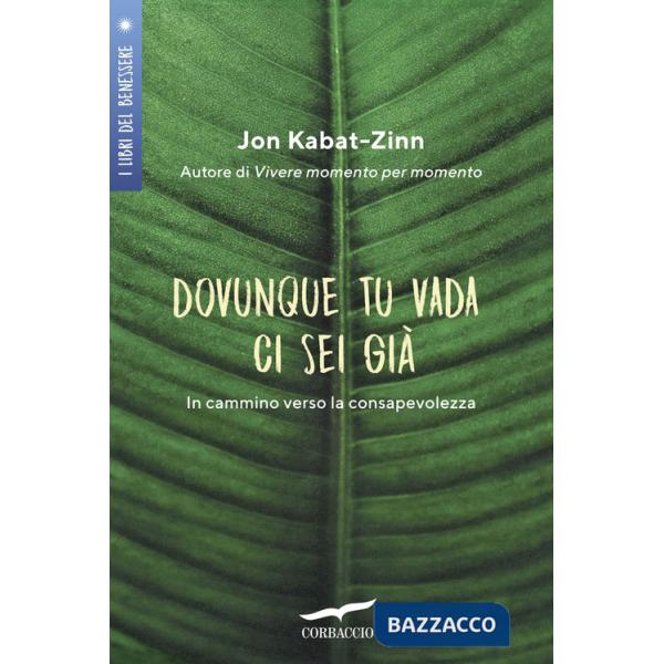 Dovunque tu vada ci sei già. In cammino verso la consapevolezza