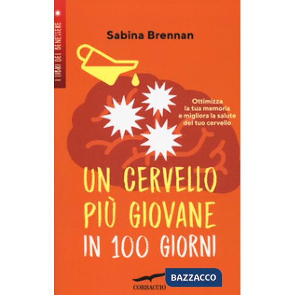 Cervello più giovane in 100 giorni. Ottimizza la memoria e migliora la salute del tuo cervello (Un)