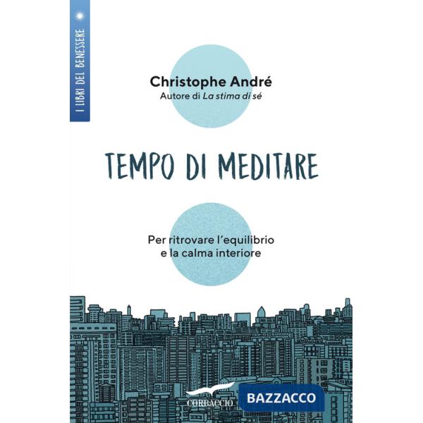 Tempo di meditare. Per ritrovare l'equilibrio e la calma interiore