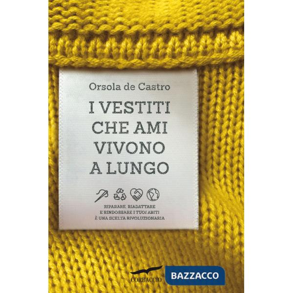 Vestiti che ami vivono a lungo. Riparare, riadattare e rindossare i tuoi abiti è una scelta rivoluzionaria (I)
