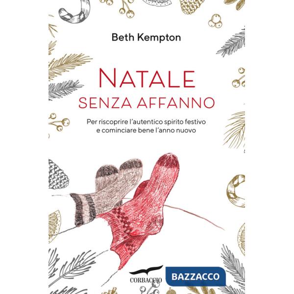 Natale senza affanno. Per riscoprire l'autentico spirito festivo e cominciare bene l'anno nuovo